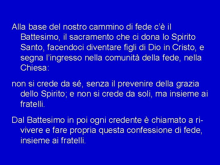 Alla base del nostro cammino di fede c’è il Battesimo, il sacramento che ci