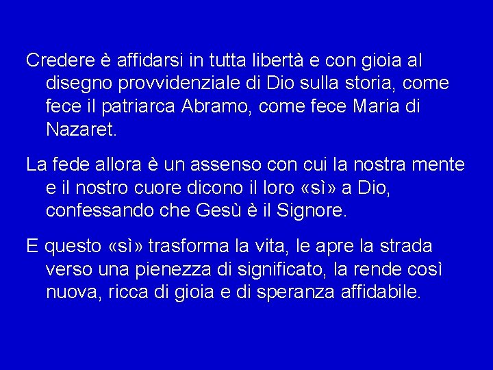 Credere è affidarsi in tutta libertà e con gioia al disegno provvidenziale di Dio