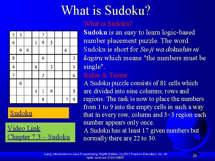 What is Sudoku? Sudoku is an easy to learn logic-based number placement puzzle. The