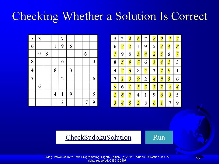 Checking Whether a Solution Is Correct Check. Sudoku. Solution Run Liang, Introduction to Java