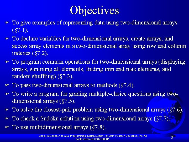 Objectives F F F F To give examples of representing data using two-dimensional arrays