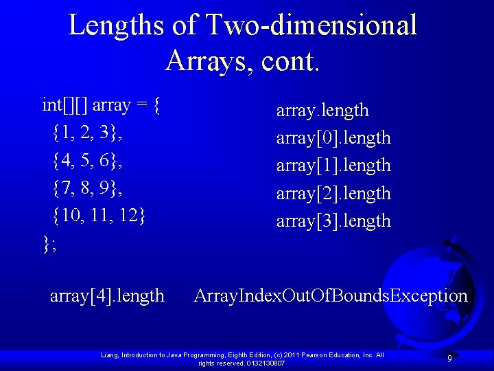 Lengths of Two-dimensional Arrays, cont. int[][] array = { {1, 2, 3}, {4, 5,