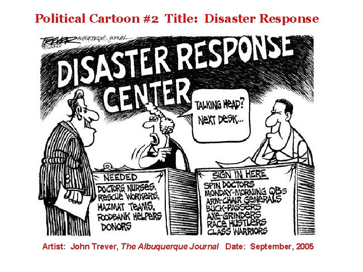 Political Cartoon #2 Title: Disaster Response Artist: John Trever, The Albuquerque Journal Date: September,