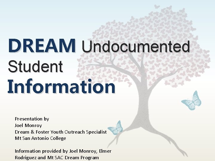 DREAM Undocumented Student Information Presentation by Joel Monroy Dream & Foster Youth Outreach Specialist