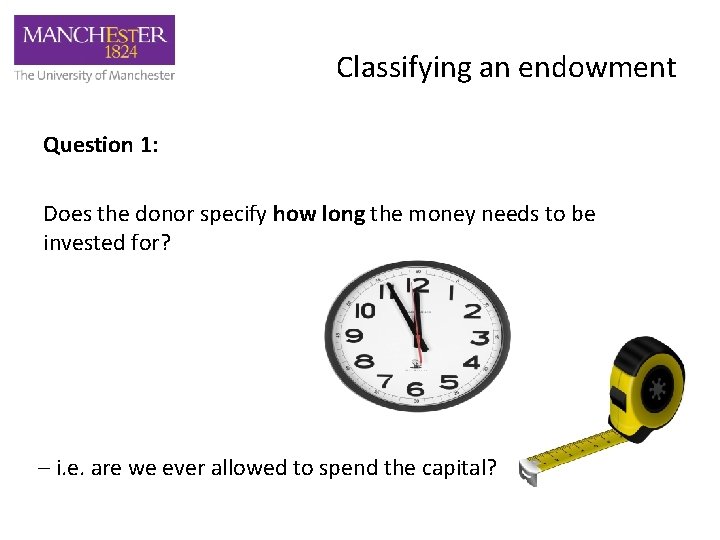 Classifying an endowment Question 1: Does the donor specify how long the money needs