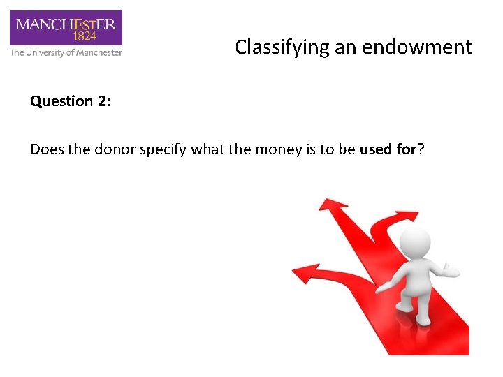 Classifying an endowment Question 2: Does the donor specify what the money is to