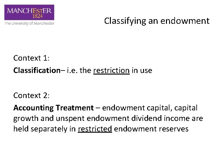 Classifying an endowment Context 1: Classification– i. e. the restriction in use Context 2: