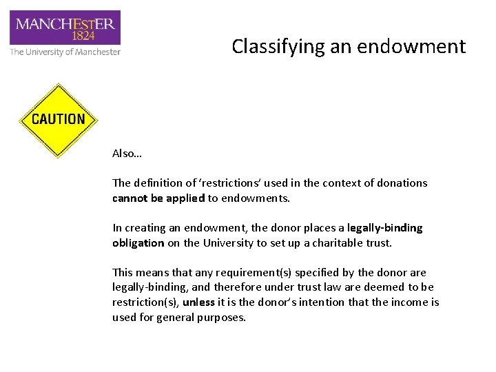 Classifying an endowment Also… The definition of ‘restrictions’ used in the context of donations