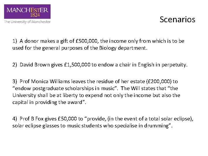 Scenarios 1) A donor makes a gift of £ 500, 000, the income only