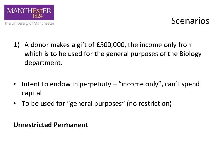 Scenarios 1) A donor makes a gift of £ 500, 000, the income only