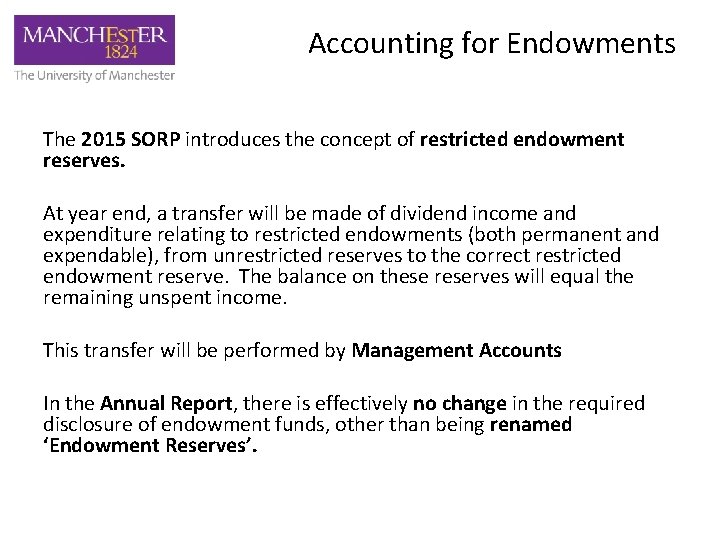Accounting for Endowments The 2015 SORP introduces the concept of restricted endowment reserves. At