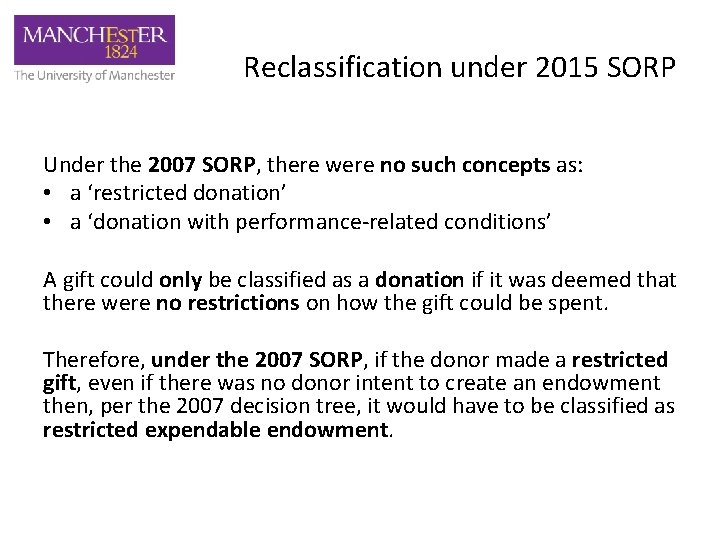 Reclassification under 2015 SORP Under the 2007 SORP, there were no such concepts as: