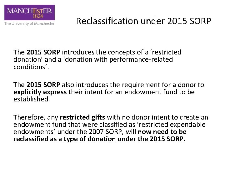 Reclassification under 2015 SORP The 2015 SORP introduces the concepts of a ‘restricted donation’