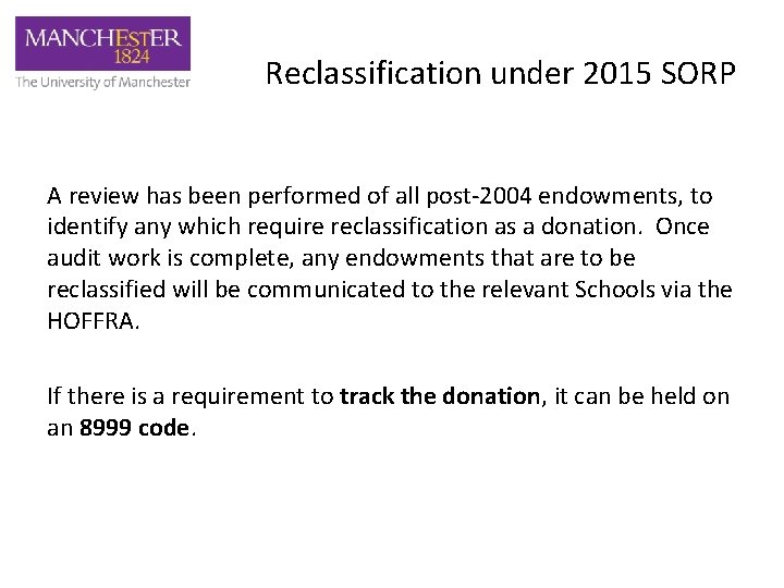 Reclassification under 2015 SORP A review has been performed of all post-2004 endowments, to