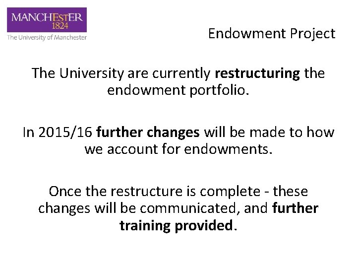 Endowment Project The University are currently restructuring the endowment portfolio. In 2015/16 further changes