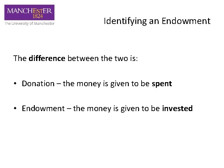 Identifying an Endowment The difference between the two is: • Donation – the money