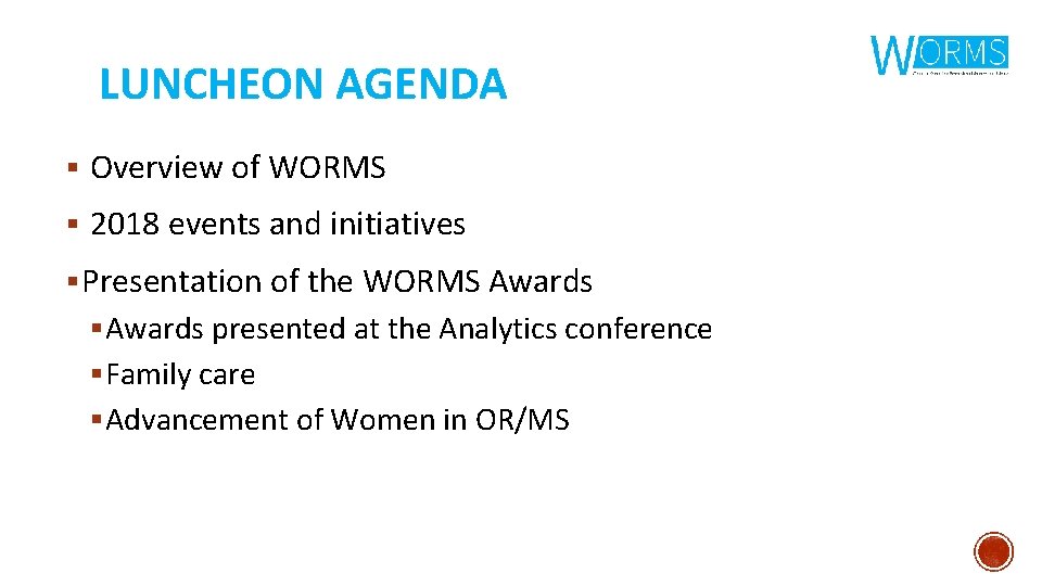 LUNCHEON AGENDA § Overview of WORMS § 2018 events and initiatives § Presentation of