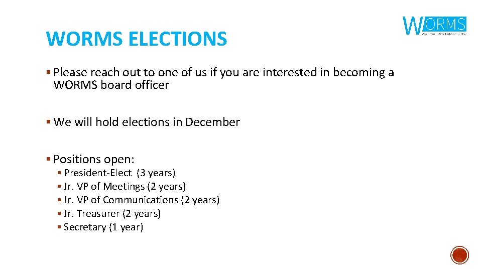 WORMS ELECTIONS § Please reach out to one of us if you are interested