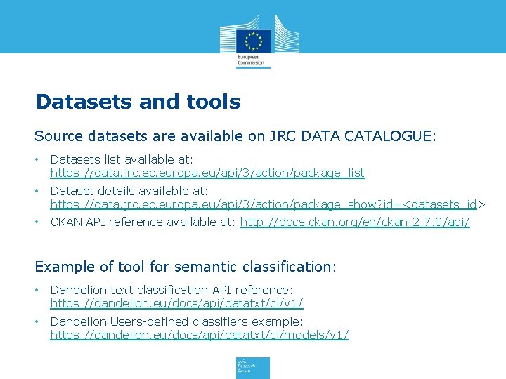 Datasets and tools Source datasets are available on JRC DATA CATALOGUE: • Datasets list Datasets and tools Source datasets are available on JRC DATA CATALOGUE: • Datasets list