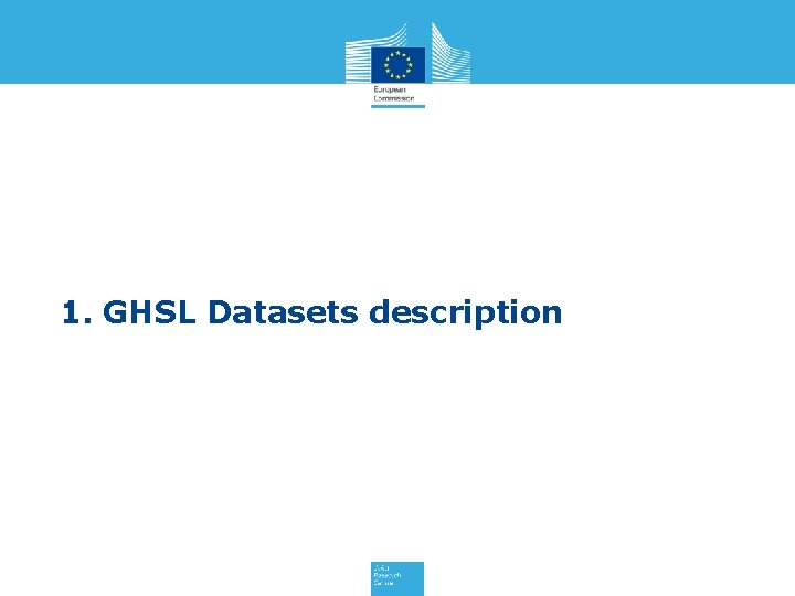 1. GHSL Datasets description 1. GHSL Datasets description