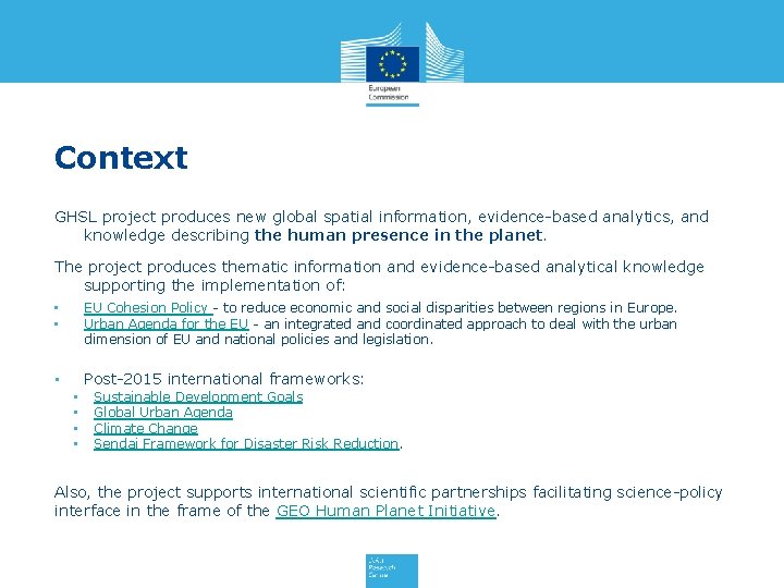 Context GHSL project produces new global spatial information, evidence-based analytics, and knowledge describing the Context GHSL project produces new global spatial information, evidence-based analytics, and knowledge describing the