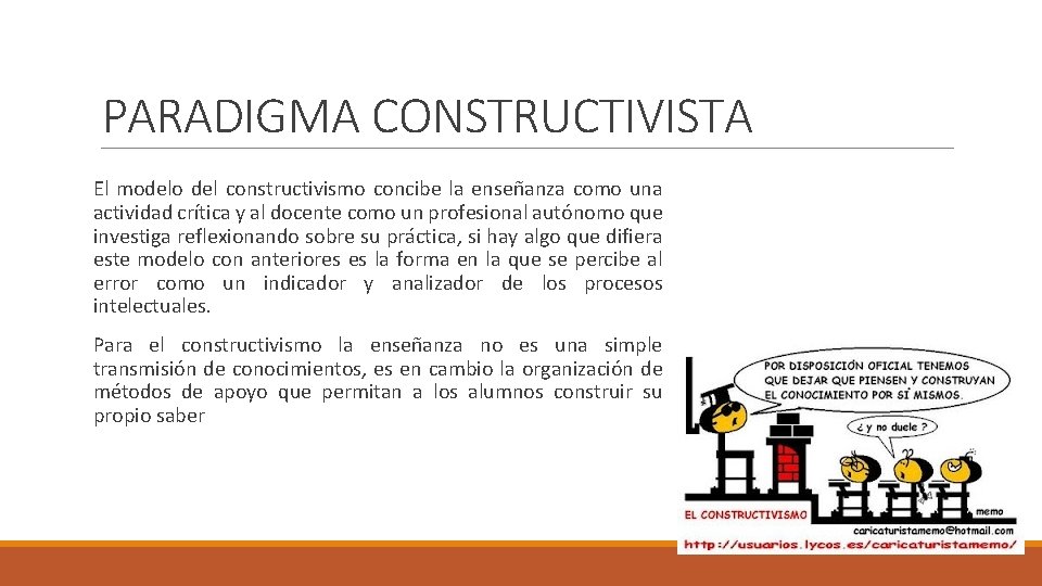 PARADIGMA CONSTRUCTIVISTA El modelo del constructivismo concibe la enseñanza como una actividad crítica y