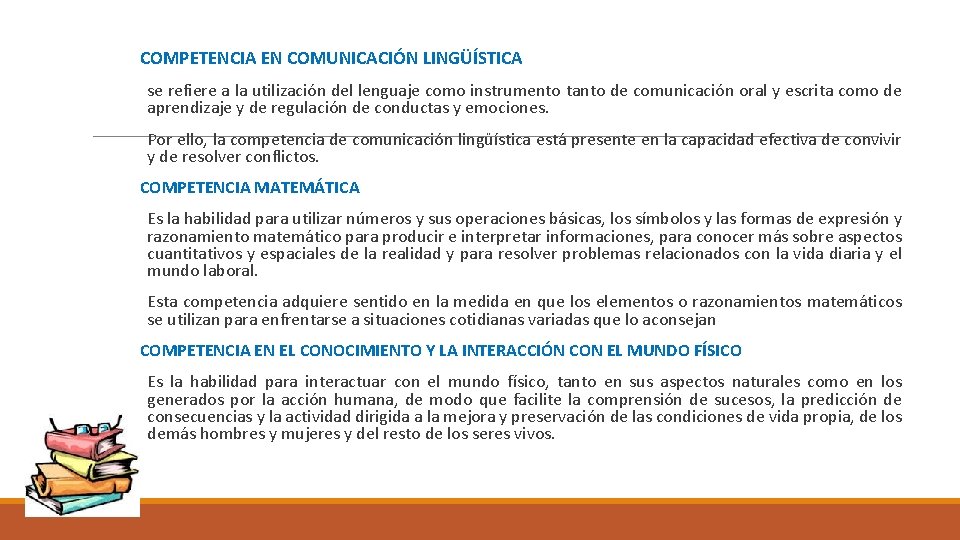 COMPETENCIA EN COMUNICACIÓN LINGÜÍSTICA se refiere a la utilización del lenguaje como instrumento tanto