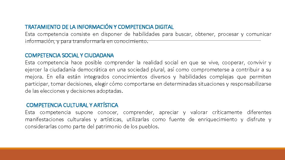 TRATAMIENTO DE LA INFORMACIÓN Y COMPETENCIA DIGITAL Esta competencia consiste en disponer de habilidades