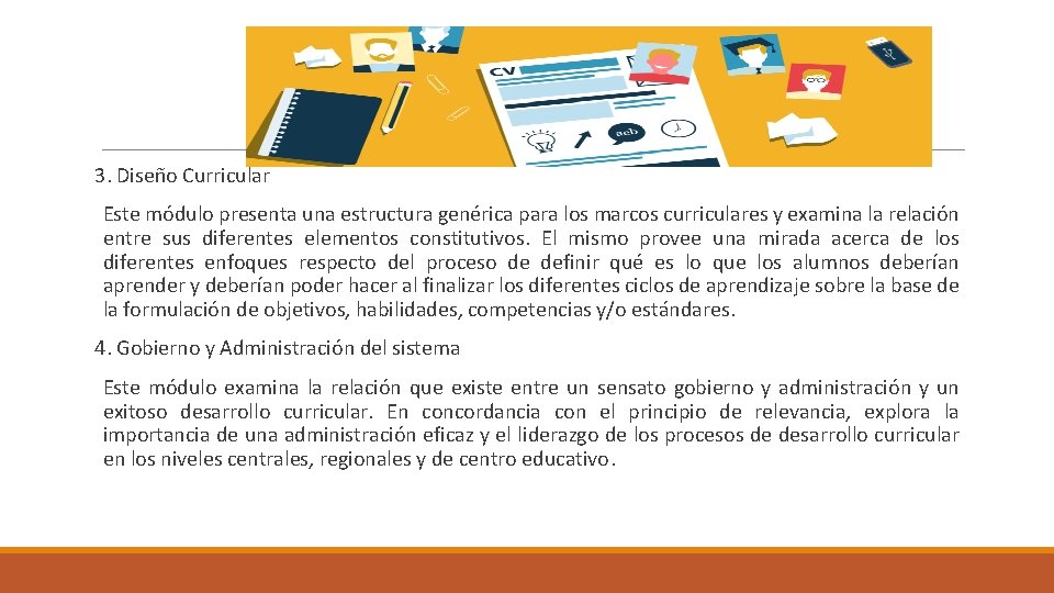 3. Diseño Curricular Este módulo presenta una estructura genérica para los marcos curriculares y