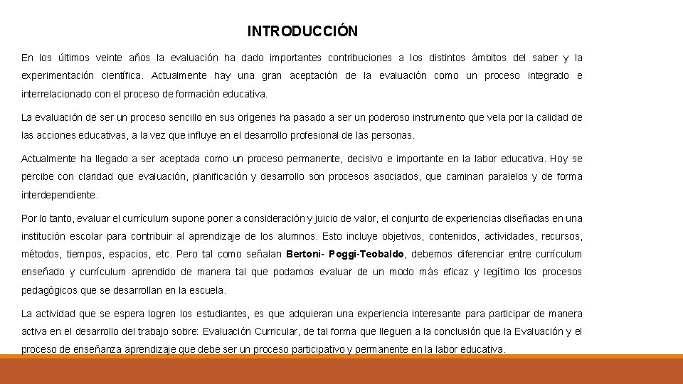 INTRODUCCIÓN En los últimos veinte años la evaluación ha dado importantes contribuciones a los