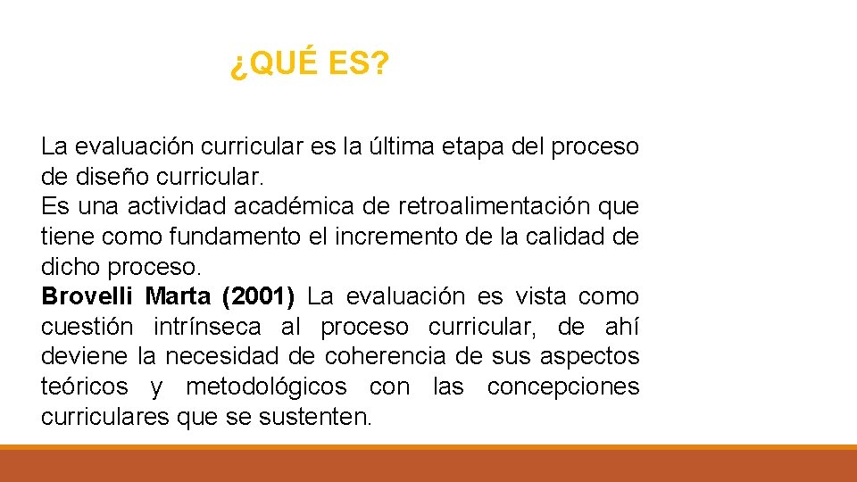 ¿QUÉ ES? La evaluación curricular es la última etapa del proceso de diseño curricular.