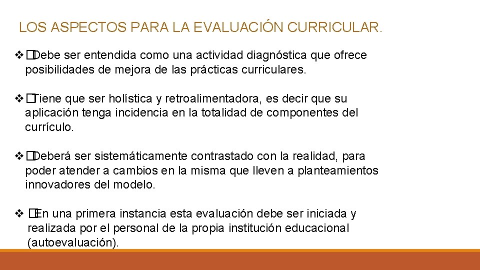 LOS ASPECTOS PARA LA EVALUACIÓN CURRICULAR. v�Debe ser entendida como una actividad diagnóstica que