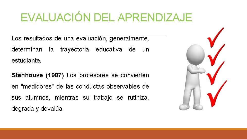  EVALUACIÓN DEL APRENDIZAJE Los resultados de una evaluación, generalmente, determinan la trayectoria educativa