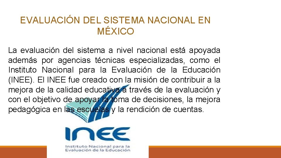 EVALUACIÓN DEL SISTEMA NACIONAL EN MÉXICO La evaluación del sistema a nivel nacional está