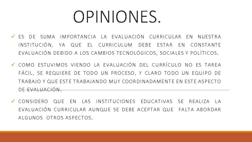 OPINIONES. ü ES DE SUMA IMPOR TANCIA LA EVALUACIÓN CURRICULAR EN NUESTRA I NSTITU