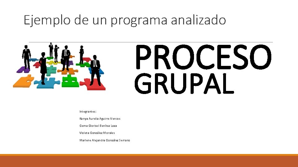 Ejemplo de un programa analizado PROCESO GRUPAL Integrantes: Kenya Aurelia Aguirre Vences Gema Glorisel