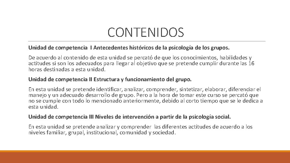 CONTENIDOS Unidad de competencia I Antecedentes históricos de la psicología de los grupos. De