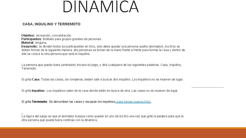 DINAMICA CASA, INQUILINO Y TERREMOTO Objetivo: recreación, concentración. Participantes: ilimitado para grupos grandes de