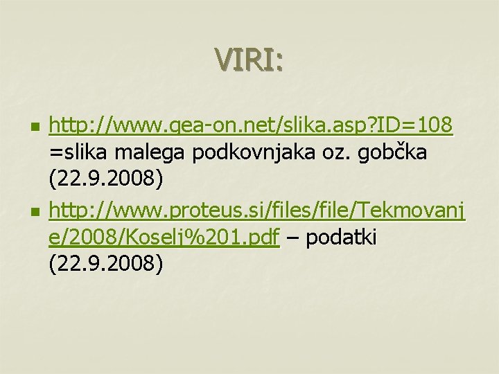 VIRI: n n http: //www. gea-on. net/slika. asp? ID=108 =slika malega podkovnjaka oz. gobčka