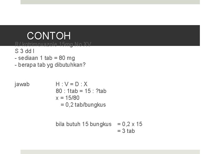 CONTOH R/ kotrimoxazole 15 mg No XV S 3 dd I - sediaan 1