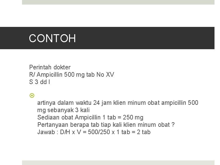 CONTOH Perintah dokter R/ Ampicillin 500 mg tab No XV S 3 dd I