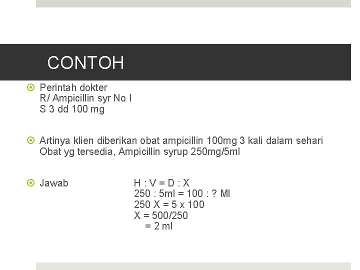 CONTOH Perintah dokter R/ Ampicillin syr No I S 3 dd 100 mg Artinya