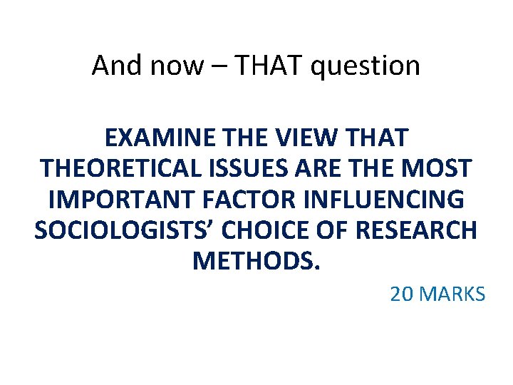 And now – THAT question EXAMINE THE VIEW THAT THEORETICAL ISSUES ARE THE MOST