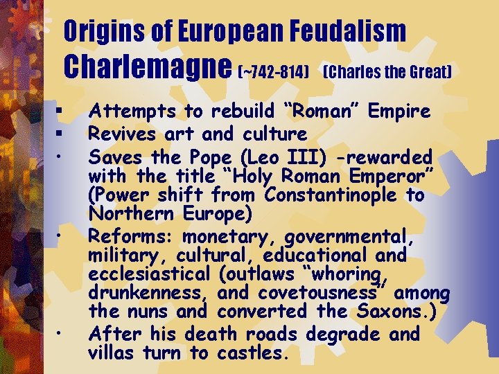 Origins of European Feudalism Charlemagne (~742 -814) § § • • • (Charles the