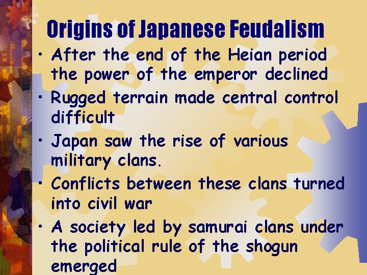 Origins of Japanese Feudalism • After the end of the Heian period the power