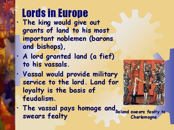 Lords in Europe • The king would give out grants of land to his