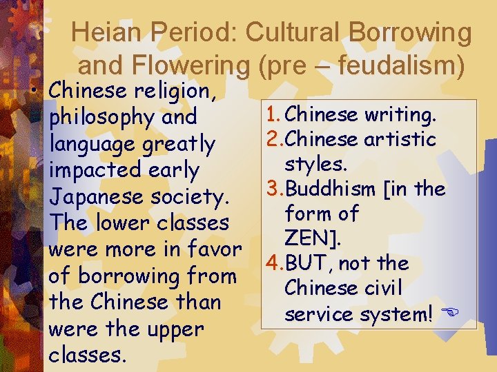 Heian Period: Cultural Borrowing and Flowering (pre – feudalism) • Chinese religion, philosophy and