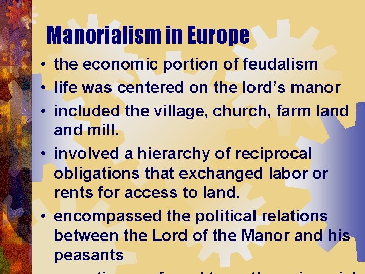 Manorialism in Europe • the economic portion of feudalism • life was centered on