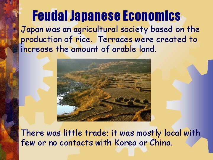 Feudal Japanese Economics • Japan was an agricultural society based on the production of