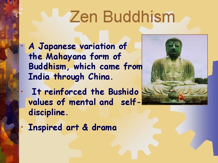 Zen Buddhism • A Japanese variation of the Mahayana form of Buddhism, which came